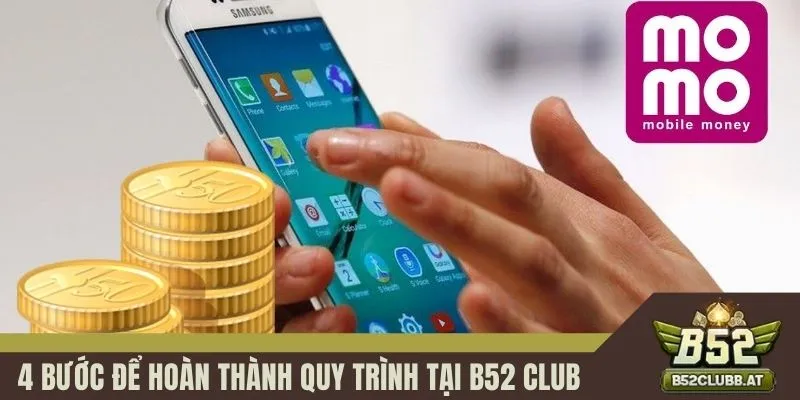 4 bước để hoàn thành quy trình tại B52 CLUB 4 bước để hoàn thành quy trình tại B52 CLUB