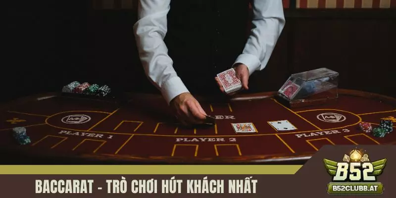Baccarat – Trò chơi hút khách nhất Baccarat – Trò chơi hút khách nhất