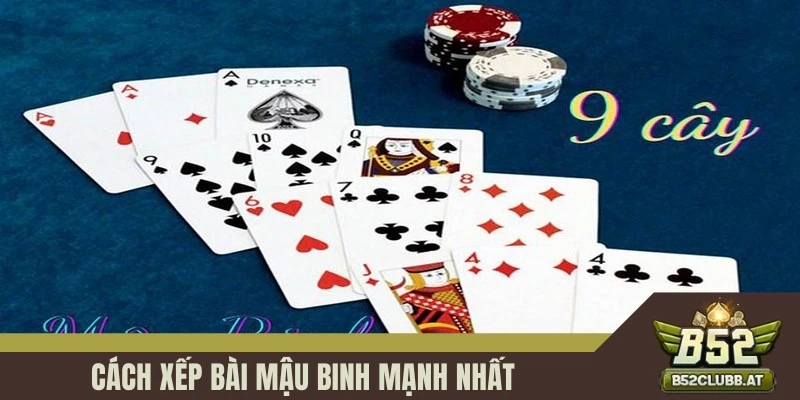 Cách xếp bài Mậu binh mạnh nhất tăng tỷ lệ thắng Cách xếp bài Mậu binh mạnh nhất tăng tỷ lệ thắng