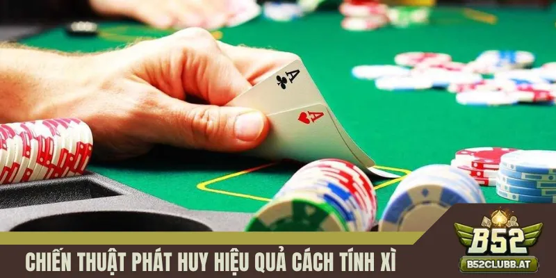 Chiến thuật phát huy hiệu quả cách tính xì trong Xì dách Chiến thuật phát huy hiệu quả cách tính xì trong Xì dách