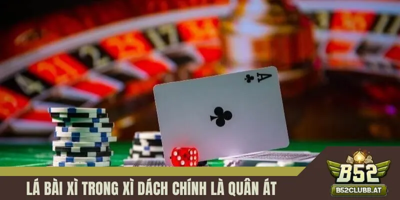 Lá bài Xì trong Xì dách chính là quân Át Lá bài Xì trong Xì dách chính là quân Át