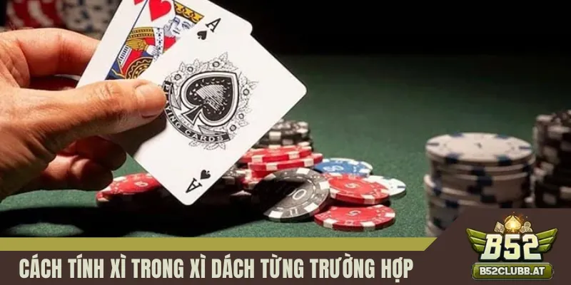 Cách tính xì trong Xì dách cụ thể từng trường hợp Cách tính xì trong Xì dách cụ thể từng trường hợp