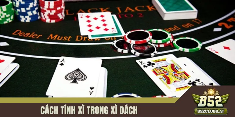 Cách Tính Xì Trong Xì Dách Và Chiến Thuật Chơi Hiệu Quả