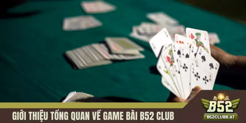 Giới thiệu tổng quan về game bài B52 CLUB Giới thiệu tổng quan về game bài B52 CLUB