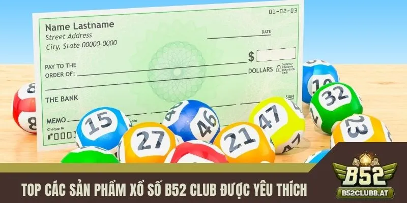 Top các sản phẩm Xổ số B52 Club được yêu thích Top các sản phẩm Xổ số B52 Club được yêu thích
