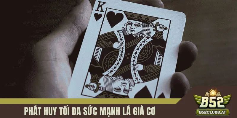 Phát huy tối đa sức mạnh lá già cơ khi chơi Xì Tố