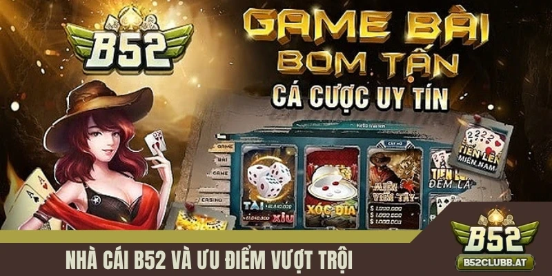 B52club là nơi có những ưu điểm vượt trội B52club là nơi có những ưu điểm vượt trội