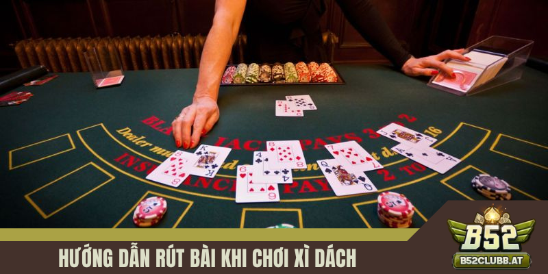 Hướng dẫn rút bài khi chơi Xì dách Hướng dẫn rút bài khi chơi Xì dách