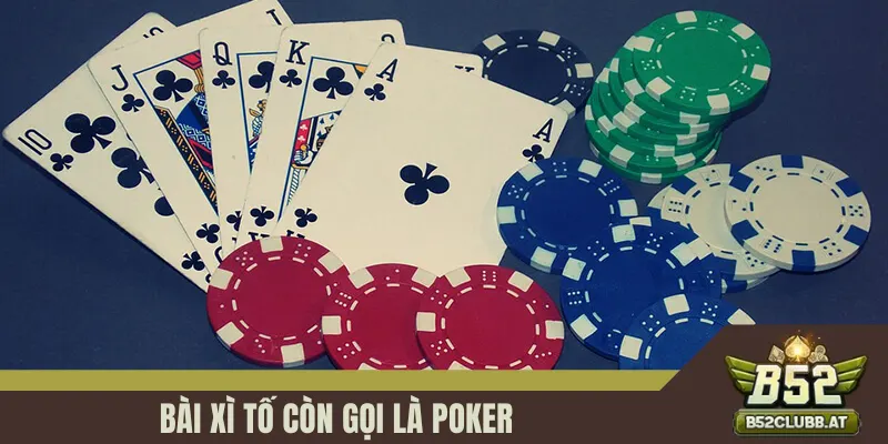 Bài Xì Tố còn gọi là Poker Bài Xì Tố còn gọi là Poker